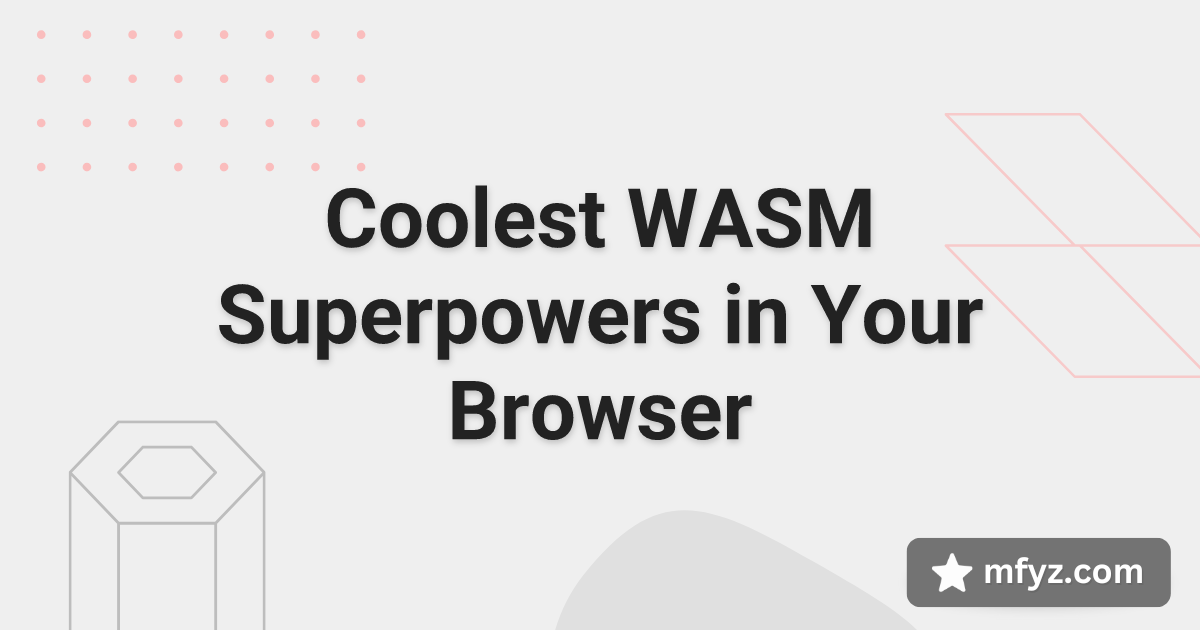 Coolest WASM Superpowers in Your Browser
