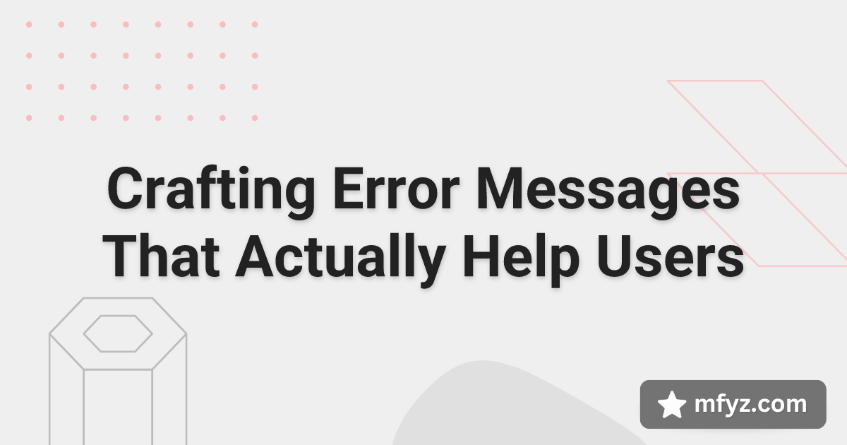 Crafting Error Messages That Actually Help Users