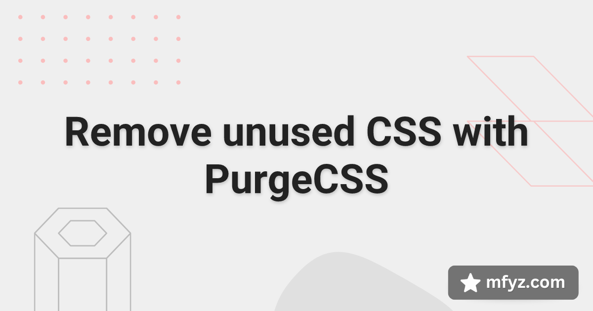 Remove unused CSS with PurgeCSS